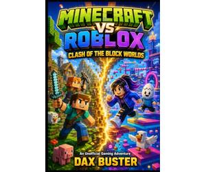 MINECRAFT VS ROBLOX: CLASH OF THE BLOCK WORLDS: An Unofficial Gaming Adventure for Kids