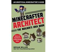 Minecrafter Architect: The Builder's Idea Book: Details and Inspiration for Creating Amazing Builds (Architecture for Minecrafters)