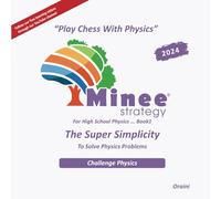 Minee Strategy ... For High School Physics ... Book1: The Super Simplicity To Solve Physics Problems. This book summarizes 30 years in the educational field in a simple creative strategy.