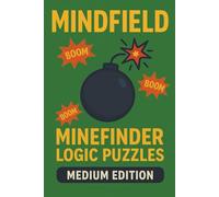 Minefinder Logic Puzzles - Medium Edition: 100 Clever Logic Challenges for Sharp Minds