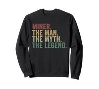 Miner The Man The Myth The Legend Funny Mining Humor Sweatshirt