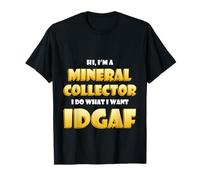 Mineral Collector IDGAF Rare Earth Crystal Rock Collection T-Shirt
