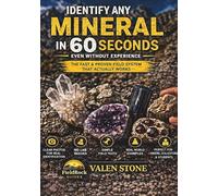 Mineral Identification Field Guide: Identify Minerals in Seconds - Even Without Experience Fast & Proven Methods for Real Outdoor Identification (Rock Identification Field Guide Series)