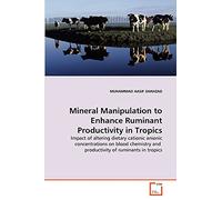 Mineral Manipulation to Enhance Ruminant Productivity in Tropics: Impact of altering dietary cationic anionic concentrations on blood chemistry and productivity of ruminants in tropics
