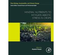 Mineral Nutrients to Mitigate Abiotic Stress in Crops (Plant Biology, Sustainability, and Climate Change)