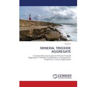 Mineral Trioxide Aggregate: A Comprehensive Guide to Mineral Trioxide Aggregate in Modern Endodontics: Composition, Properties, Clinical Application