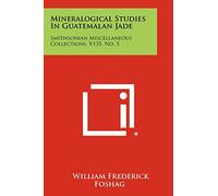 Mineralogical Studies In Guatemalan Jade: Smithsonian Miscellaneous Collections, V135, No. 5