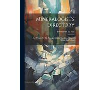 Mineralogist's Directory: Or, A Guide To The Principal Mineral Localities Of Great Britain And Ireland