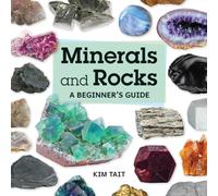 Minerals and Rocks : A Beginner's Guide