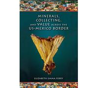 Minerals, Collecting, and Value across the US-Mexico Border (Tracking Globalization)