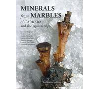 Minerals from Marbles of Carrara and the Apuan Alps. Ediz. Illustrata