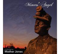 Miners' Angel A Tribute to Mother Jones