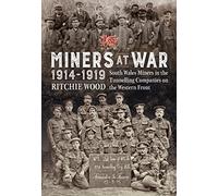 Miners at War 1914-1919: South Wales Miners in the Tunneling Companies on the Western Front (Wolverhampton Military Studies)