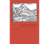 Miners of the Red Mountain: Indian Labor in Potosi, 1545-1650