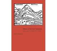 Miners of the Red Mountain: Indian Labor in Potosi, 1545-1650