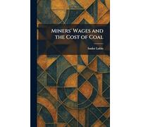 Miners' Wages and the Cost of Coal