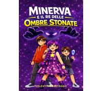 Minerva e il Re delle Ombre Stonate: Una storia illustrata per bambini coraggiosi