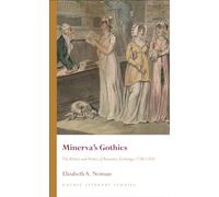 Minerva's Gothics: The Politics and Poetics of Romantic Exchange, 1780-1820 (Gothic Literary Studies)