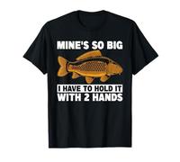 Mine's So Big I Have To Hold It With 2 Hands Fish Fisherman T-Shirt