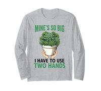 Mine's So Big I Have to Use 2 Hands Succulent Adult Humor Long Sleeve T-Shirt
