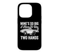 Mine's So Big I Have To Use Two Hands - Fun Dad Joke Fishing Case for iPhone 14 Pro
