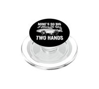 Mine's So Big I Have To Use Two Hands - Fun Dad Joke Fishing PopSockets PopGrip for MagSafe
