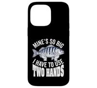Mines So Big I Have To Use Two Hands Funny Fishing Fisherman Case for iPhone 14 Pro Max