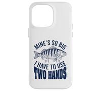 Mines So Big I Have To Use Two Hands Funny Fishing Fisherman Case for iPhone 14 Pro Max