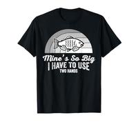 Mine's So Big I Have to Use Two Hands T-Shirt