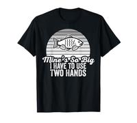 Mine's So Big I Have to Use Two Hands T-Shirt