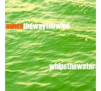 Mines - The Way the Wind Whips the Water (US Import)