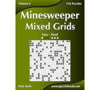 Minesweeper Mixed Grids - Easy to Hard - Volume 6 - 156 Logic Puzzles