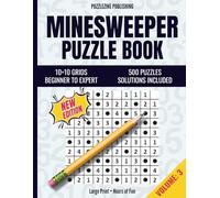 Minesweeper Puzzle Book: 10×10 Edition | Volume 3 | Beginner to Advanced | 500 Progressive Puzzles with Complete Solutions | Relax, Focus, and Train Your Brain (Minesweeper Puzzle Books)