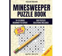 Minesweeper Puzzle Book: 10×10 Edition | Volume 4 | Beginner to Advanced | 500 Progressive Puzzles with Complete Solutions | Relax, Focus, and Train Your Brain (Minesweeper Puzzle Books)