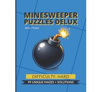 Minesweeper Puzzles Deluxe - Hard Edition: 99 Hard Minesweeper Logic Puzzles with Solutions, Advanced Brain Games for Adults, Large Print Challenges for Expert Puzzle Solvers