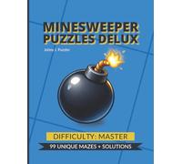 Minesweeper Puzzles Deluxe - Master Edition: 99 Ultra-Hard Minesweeper Logic Puzzles with Solutions, Extreme Brain Games for Elite Puzzle Solvers, Large Print Advanced Logic Challenges