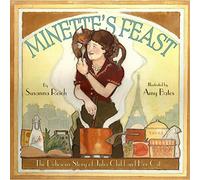 Minette's Feast: The Delicious Story of Julia Child and Her Cat