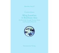 Ming Loyalists in Southeast Asia: As Perceived Through Various Asian and European Records: 27 (Maritime Asia)