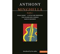 Minghella Plays: 1: Whale Music; A Little Like Drowning; Two Planks and a Passion; Made in Bangkok: v. 1 (Contemporary Dramatists)