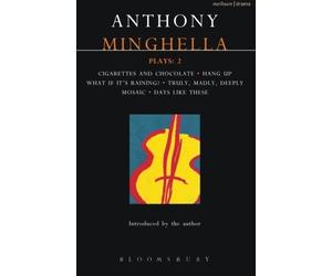 Minghella Plays: 2: Cigarettes & Chocolate; Hang-up; What If It's Raining?; Truly Madly Deeply; Mosaic; Days Like These! (Contemporary Dramatists) by Anthony Minghella (1997-03-17)