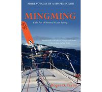 Mingming and the Art of Minimal Ocean Sailing: More Voyages of a Simple Sailor