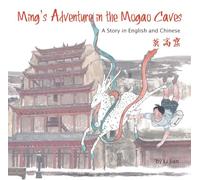 Ming's Adventure in the Mogao Caves: A Story in English and Chinese
