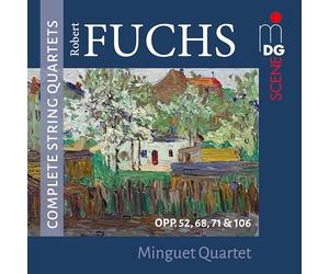 Minguet Quartet - Robert Fuchs: Complete String Quartets