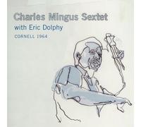 Mingus, Charles/Eric Dolphy - Cornell 1964