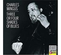 Mingus Charles - Three Or Four Shades Of Blues