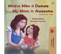 Minha Mãe é Demais My Mom is Awesome: Portuguese English Bilingual Book (Brazilian) (Portuguese English Bilingual Collection)