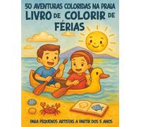Minhas 50 aventuras coloridas na praia / O grande livro de colorir de férias para crianças a partir dos 5 anos: 50 fantásticos motivos de verão, sol, ... (Livros para colorir e atividades infantis)