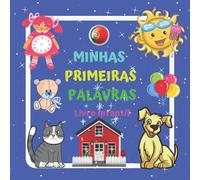 MINHAS PRIMEIRAS PALAVRAS Livro infantil.: Para meninos e meninas de 2 a 4 anos. Diversão e aprendizado. Boa sorte! (Minhas primeiras palavras Um livro para crianças de 2 a 4 anos.)