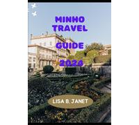 MINHO TRAVEL GUIDE 2024 (Wanderlust 2024: Uncovering Hidden Gems)