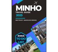 Minho travel guide 2025: The Essential Guide to Northern Portugal’s Culture, History, and Natural Beauty